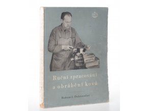 Ruční zpracování a obrábění kovů : pomůcka pro školení dorostu a dělníků v průmyslu