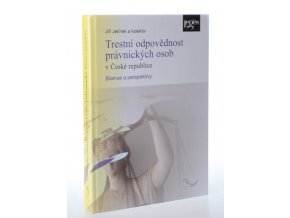 Trestní odpovědnost právnických osob v České republice : bilance a perspektivy