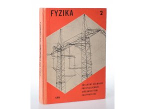 Fyzika : základní učebnice pro posluchače středních škol pro pracující. A, díl 2