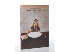 Librito de cocina canina : para perros adultos, pequenos, medianos y un pelín más grandes (de 2 a 22 kg)