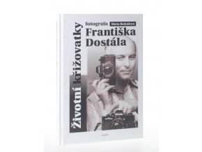 Životní křižovatky fotografa Františka Dostála