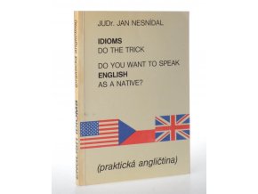 Do you want to speak english as a native? : idioms do the truck (praktická angličtina)