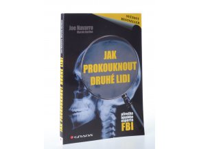 Jak prokouknout druhé lidi : příručka bývalého experta FBI