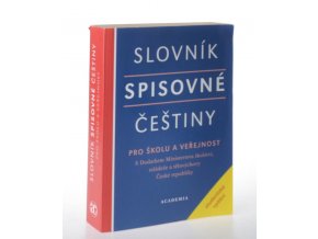 Slovník spisovné češtiny : pro školu a veřejnost : s Dodatkem Ministerstva školství, mládeže a tělovýchovy České republiky (2006)