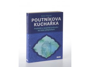 poutníkova kuchařka : praktický a nezávislý průvodce na cestu sebepoznání