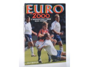 EURO 2000 : XI. mistrovství Evropy v kopané : Belgie/Nizozemsko 10. 6. - 2. 7.