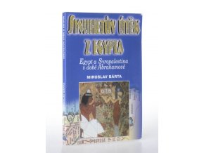 Sinuhetův útěk z Egypta : Egypt a Syropalestina v době Abrahamově