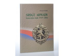 Srdce armády : generální štáb 1919 - 2004