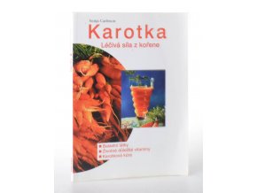 Karotka : léčivá síla z kořene