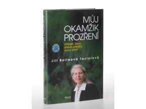 Můj okamžik prozření : příběh ženy, která přežila svou smrt