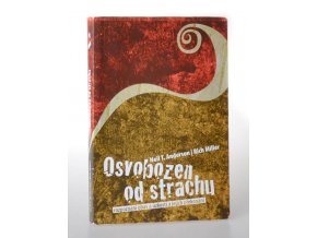 Osvobozen od strachu : rozpoznání obav a úzkostí a jejich překonání