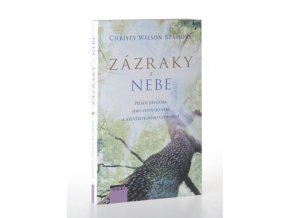 Zázraky z nebe : příběh děvčátka, jeho cesty do nebe a neuvěřitelného uzdravení