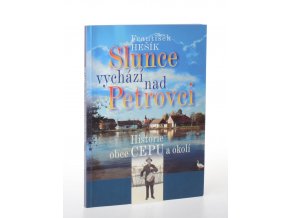 Slunce vychází nad Petrovci : historie obce Cepu a okolí