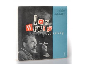 Jan Werich ...tiletý : Zdravice Werichových přátel k 6.2. 1965