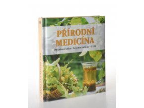 Přírodní medicína : obsahové látky, léčebné účinky, užití