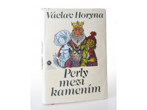 Perly mezi kamením : pověsti, báje, lidové vypravování z východních Čech