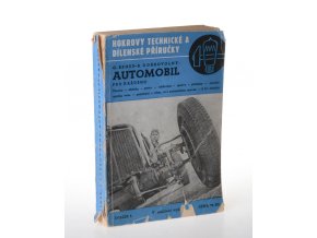 Automobil pro každého : Theorie, obsluha, praxe, udržování, opravy, předpisy, ocenění ojetého vozu, pojednání o všem, co s automobilem souvisí