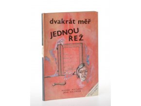 Dvakrát měř, jednou řež