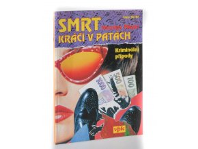 Smrt kráčí v patách : kriminální případy, které psal život