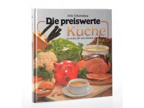 Die preiswerte Küche : Gerichte für den kleinen Geldbeutel