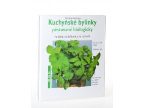 Kuchyňské bylinky pěstované biologicky : na okně, na balkoně a na zahradě