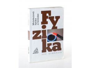 Fyzika pro gymnázia : molekulová fyzika a termika (2002)