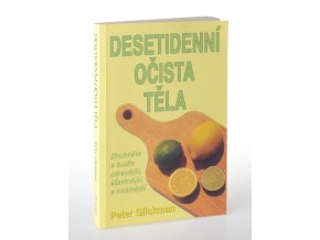 Desetidenní očista těla : zhubněte a buďte zdravější, šťastnější a vitálnější : podle programu Master Cleanse