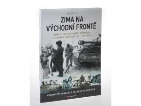 Zima na východní frontě : armády nacistického Německa v zimních měsících let 1941-1945