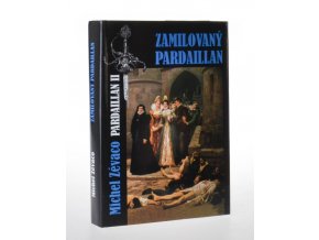 Zamilovaný Pardaillan : román kápě a meče z dob náboženských válek ve Francii