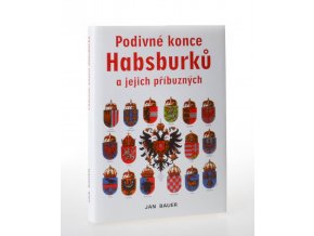 Podivné konce Habsburků a jejich příbuzných