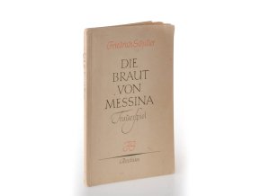 Die Braut von Messina, oder, Die Feindlichen Brüder : ein Trauerspiel mit Chören