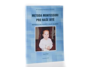 Metoda Montessori pro naše dítě : inspirace pro rodiče a další zájemce