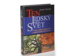 Ten lidský svět : úvahy o lidské společnosti a společenských systémech