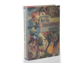Berlín, Alexandrovo náměstí : příběh o Franci Biberkopfovi