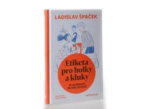 Etiketa pro holky a kluky : se slušností nejdál dojdeš