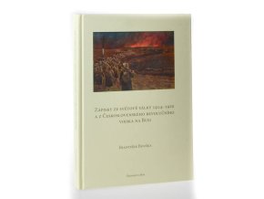 Zápisky ze světové války 1914-1920 a z Československého revolučního vojska na Rusi