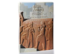 Krása zaniklých civilizací světy, které objevila archeologie