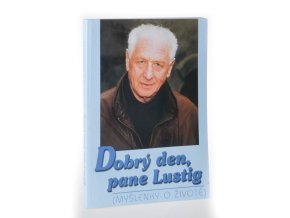Dobrý den, pane Lustig : (myšlenky o životě)