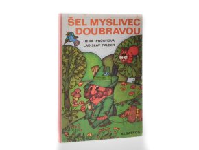 Šel myslivec Doubravou