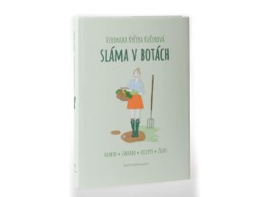 Sláma v botách : humor, zahrada, recepty, život