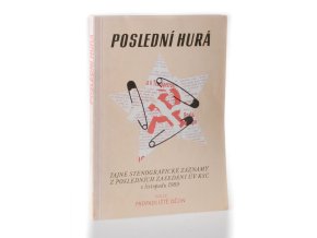 Poslední hurá : stenografický záznam z mimořádných zasedání ÚV KSČ 24. a 26. listopadu 1989