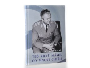 Teď když máme, co mnozí chtěli