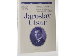 Jaroslav Císař : astronom a diplomat v Masarykových službách