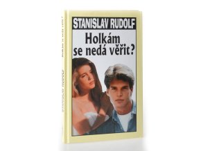 Holkám se nedá věřit?
