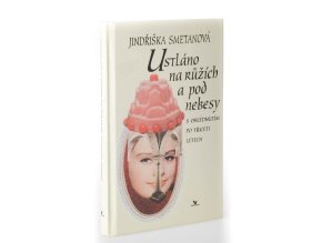 Ustláno na růžích a pod nebesy : s ohlédnutím po třiceti letech (1999)