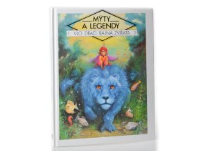 Mýty a legendy. Vlci, draci, bájmá zvířata