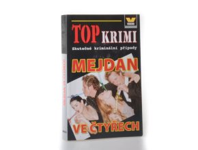 Mejdan ve čtyřech : skutečné kriminální případy