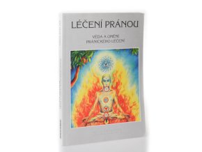 Léčení pránou : věda a umění pránického léčení