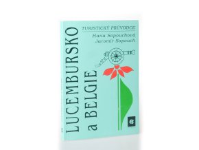 Belgie a Lucembursko : průvodce