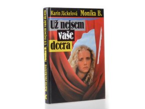 Monika B. Už nejsem vaše dcera